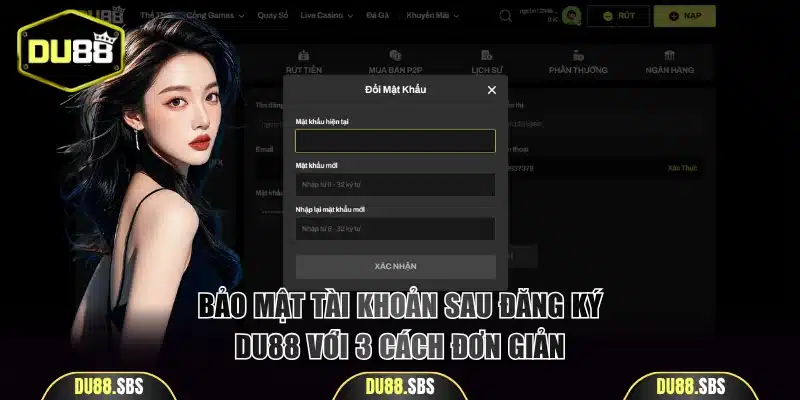 Bảo mật tài khoản sau đăng ký DU88 với 3 cách đơn giản